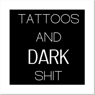 Tattoos And Dark Shit Posters and Art